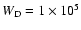 $W_{\rm D} = 1 \times 10^5$