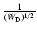 $\frac{1}{(W_{\rm D})^{1/2}}$