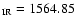 $_{\rm IR}=1564.85$