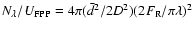 $ N_{\lambda} /U_{\rm FPP} = 4 \pi ( { \bar{d}^{2} }/2 D^{2} ) (2 F_{\rm R}/\pi \lambda )^{2}$