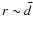 $r\sim \bar{d}$