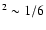 $^{2} \sim 1/6$
