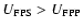 $U_{\rm FPS} > U_{\rm FPP}$
