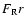 $F_{\rm R}r$