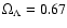 $\Omega _\Lambda =0.67$