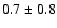 $0.7\pm0.8$