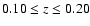 $0.10\leq z\leq 0.20$