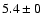 $5.4\pm0$