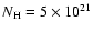 $N_{\rm H} = 5 \times
10^{21}$