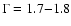 $\Gamma = 1.7{-}1.8$