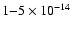 $1{-}5 \times 10^{-14}$