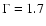 $\Gamma = 1.7$