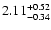 $\rm 2.11^{+0.52}_{-0.34}$