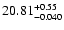 $\rm 20.81^{+0.55}_{-0.040}$