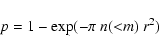 \begin{displaymath}p = 1 - {\rm exp}(-\pi~ n({<}m)~ r^2 )
\end{displaymath}