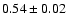 $0.54\pm0.02$