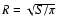 $R=\sqrt{{S}/\pi}$