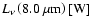 $L_\nu\left(8.0~\mu\textrm{m}\right){\rm [W]}$