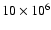 $10\times10^6$