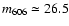 $m_{\rm 606} \simeq 26.5$
