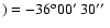 $)=-36^{\rm o} 00\hbox{$^\prime$ }
30\hbox{$^{\prime\prime}$ }$