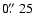 $0\hbox{$.\!\!^{\prime\prime}$ }25$