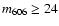 $m_{\rm 606} \ge 24$