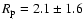 $R_{\rm p} = 2.1 \pm 1.6$