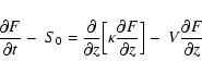 \begin{displaymath}{\partial F\over \partial t}-\; S_0=
{\partial \over \partial...
...ial F\over \partial z}\Bigr]
-\; V{\partial F\over \partial z}
\end{displaymath}