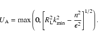 \begin{displaymath}%
U_{\rm A}=\max \left(0, \left[R_{\rm L}^2k_{\rm min}^2-{n^2\over \epsilon ^2}\right]^{1/2}\right).
\end{displaymath}