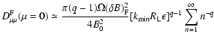 $\displaystyle D^{\rm F}_{\mu \mu }(\mu =0)\simeq
{\pi (q-1)\Omega (\delta B)^2_...
...\over 4B_0^2}
[k_{\rm min}R_{\rm L}\epsilon ]^{q-1}
\sum_{n =1}^{\infty }n^{-q}$