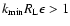 $k_{\rm min}R_{\rm L}\epsilon > 1$