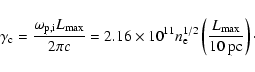 \begin{displaymath}%
\gamma _{\rm c}={\omega _{\rm p,i}L_{\rm max}\over 2\pi c}=...
...{\rm e}^{1/2}\left({L_{\rm max}\over 10\hbox{ pc}}\right)\cdot
\end{displaymath}