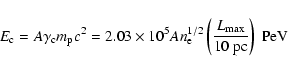 \begin{displaymath}%
E_{\rm c}=A\gamma _{\rm c}m_{\rm p}c^2=2.03\times 10^5An_{\...
...^{1/2}\left({L_{\rm max}\over 10\hbox{ pc}}\right) \hbox{ PeV}
\end{displaymath}