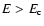 $E>E_{\rm c}$