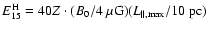 $E^{\rm H}_{15}=40Z\cdot (B_0/4~\mu {\rm G})(L_{\parallel, {\rm max}}/10~{\rm pc})$