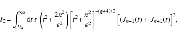 \begin{displaymath}%
I_2 \!=\!
\int_{U_{\rm A}}^{\infty } {\rm d}t~ t~ \left(t^2...
...^2}\right]^{-(q+4)/2}
\bigl[ (J_{n-1}(t)+ J_{n+1}(t) \bigr]^2,
\end{displaymath}