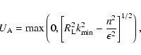 \begin{displaymath}U_{\rm A}=\max \left(0, \left[R_{\rm L}^2k_{\rm min}^2-{n^2\over \epsilon ^2}\right]^{1/2}\right),
\end{displaymath}