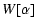 $\displaystyle %
W[\alpha ]$