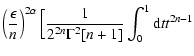 $\displaystyle \left({\epsilon \over n}\right)^{2\alpha }\Bigl[{1\over 2^{2n}\Gamma ^2[n+1]}\int_0^1{\rm d}tt^{2n-1}$
