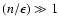 $(n/\epsilon ) \gg 1$