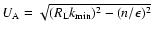 $U_{\rm A}=\sqrt {(R_{\rm L}k_{\rm min })^2-(n/\epsilon )^2}$
