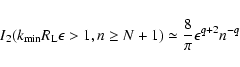 \begin{displaymath}I_2(k_{\rm min }R_{\rm L}\epsilon >1, n\ge N+1)\simeq {8\over \pi} \epsilon ^{q+2}n^{-q}
\end{displaymath}