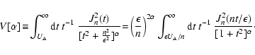 \begin{displaymath}%
V[\alpha ] \!\equiv\!
\int_{U_{\rm A}}^{\infty } {\rm d}t~ ...
...d}t~ t^{-1}~ {J_n^2(nt/\epsilon )\over
[1+t^2]^{\alpha }}\cdot
\end{displaymath}