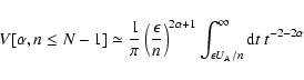 \begin{displaymath}V[\alpha ,n\le N-1]\simeq {1\over \pi }\left({\epsilon \over ...
...\int_{\epsilon U_{\rm A}/n}^\infty
{\rm d}t~ t^{-2-2\alpha }~
\end{displaymath}