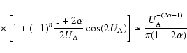 \begin{displaymath}%
\times \left[1+(-1)^n
{1+2\alpha \over 2U_{\rm A}}\cos (2U_...
...ight]
\simeq
{U_{\rm A}^{-(2\alpha +1)}\over \pi (1+2\alpha )}
\end{displaymath}