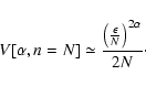 \begin{displaymath}%
V[\alpha ,n=N]\simeq {\left({\epsilon \over N}\right)^{2\alpha }\over 2N}\cdot
\end{displaymath}