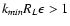 ${k_{min }R_L\epsilon >1}$