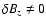 $\delta B_z\ne 0$