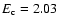 $E_{\rm c}=2.03$